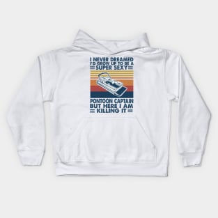 I Never Dreamed I'd Grow Up to be a Pontoon Captain Boating Kids Hoodie